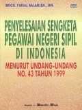Penyelesaian Sengketa Pegawai Negeri Sipil Di Indonesia : Menurut Undang-Undang No. 43 Tahun 1999